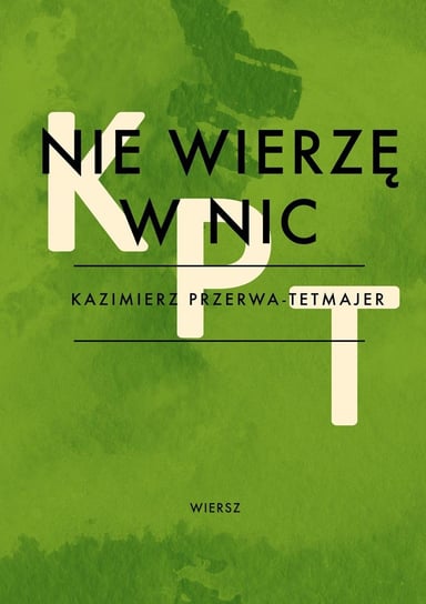 Nie wierzę w nic Przerwa-Tetmajer Kazimierz