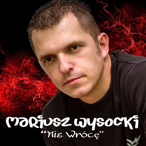 Nie Wrócę Mariusz Wysocki