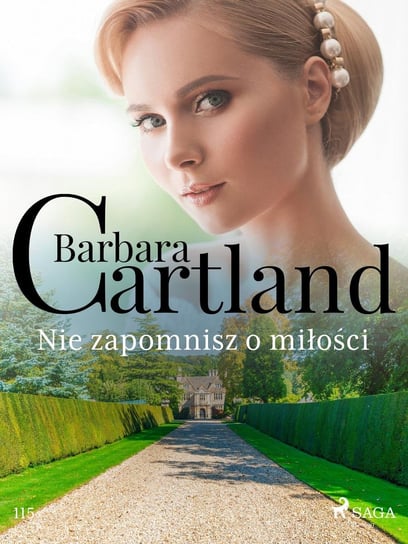 Nie zapomnisz o miłości. Ponadczasowe historie miłosne Barbary Cartland Cartland Barbara