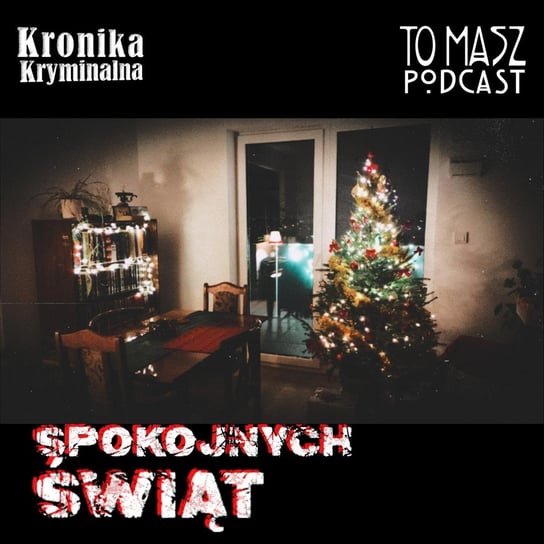 Nie Życzę Wam Świąt idealnych i perfekcyjnych - Kronika kryminalna - podcast Szczepański Tomasz