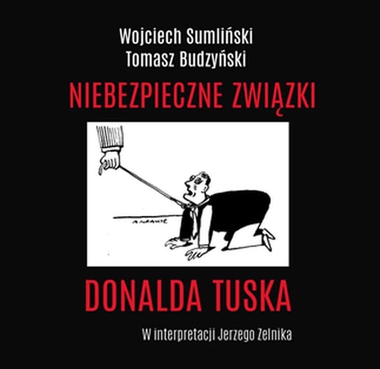 Niebezpieczne związki Donalda Tuska Sumliński Wojciech
