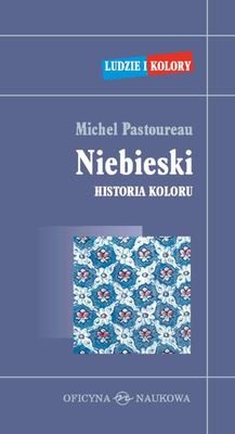 Niebieski. Historia koloru Pastoureau Michel