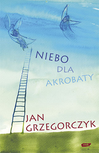 Niebo dla akrobaty Grzegorczyk Jan