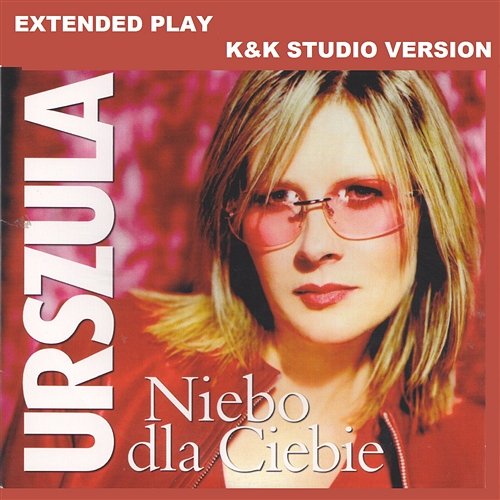Niebo dla Ciebie(Extended Play - K&K Studio Version) Urszula