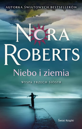 Niebo i ziemia. Wyspa Trzech Sióstr Nora Roberts