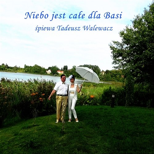 Niebo jest całe dla Basi Tadeusz Walewacz