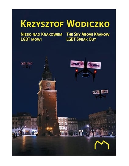 Niebo nad Krakowem. LGBT mówi Wodiczko Krzysztof