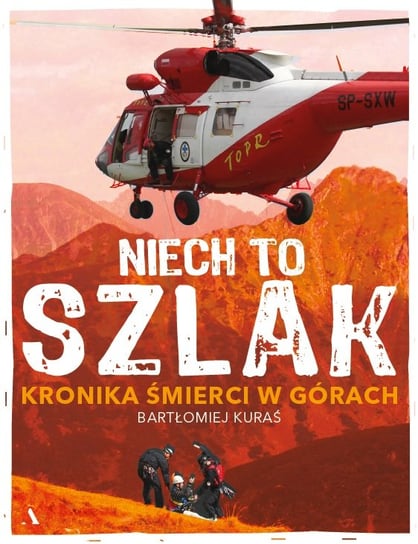 Niech to szlak! Kronika śmierci w górach Kuraś Bartłomiej