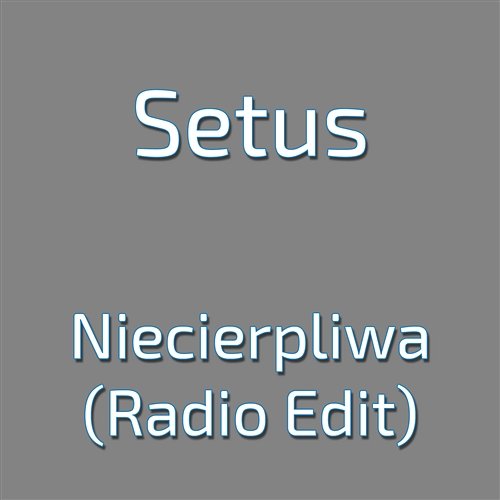 Niecierpliwa (Radio Edit) Setus