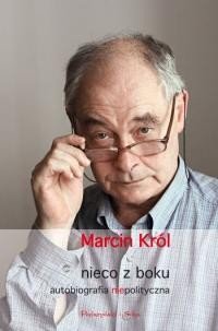 Nieco z Boku. Autobiografia Niepolityczna Król Marcin