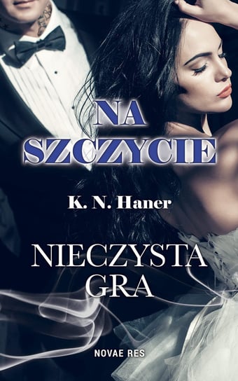 Nieczysta gra. Na szczycie. Tom 3 Haner K.N.