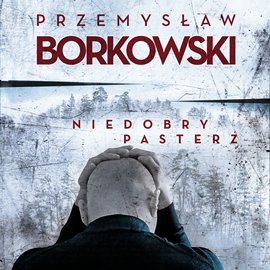 Niedobry pasterz Borkowski Przemysław