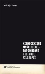 Niedocenieni myśliciele - zapomniane historie.. Wydawnictwo Uniwersytetu Śląskiego