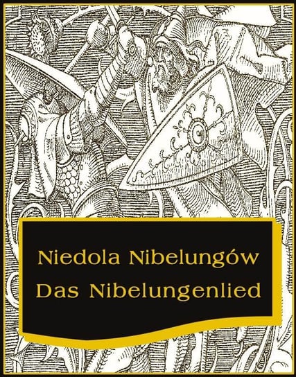 Niedola Nibelungów inaczej Pieśń o Nibelungach. Das Nibelungenlied Nieznany