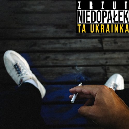 NIEDOPAŁEK ta Ukrainka, Zrzut