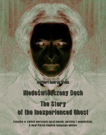 Niedoświadczony Duch. The Story of the Inexperienced Ghost Wells Herbert George