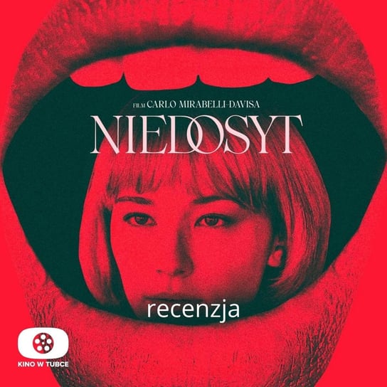 NIEDOSYT - recenzja Kino w tubce - Recenzje filmów - podcast Marciniak Marcin, Libera Michał