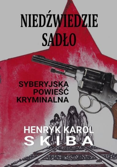Niedźwiedzie sadło - syberyjska powieść kryminalna Skiba Karol Henryk