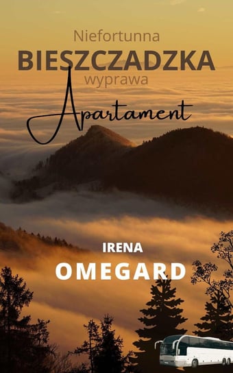 Niefortunna bieszczadzka wyprawa. Apartament - ebook mobi Omegard Irena