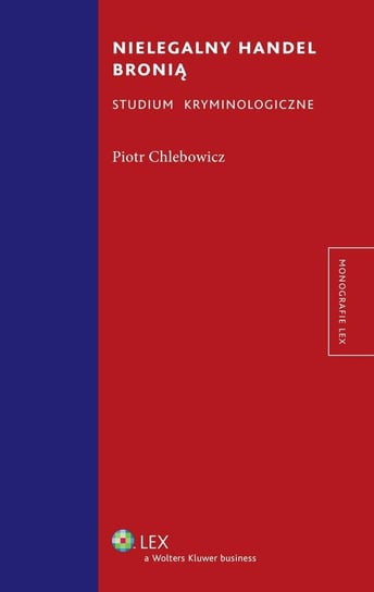 Nielegalny handel bronią. Studium kryminologiczne - ebook epub Chlebowicz Piotr