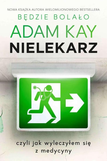 Nielekarz, czyli jak wyleczyłem się z medycyny - ebook epub Kay Adam