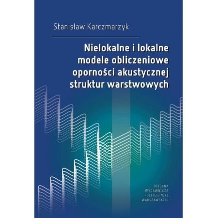 Nielokalne i lokalne modele obliczeniowe odporności akustycznych struktur warstwowych Karczmarzyk Stanisław
