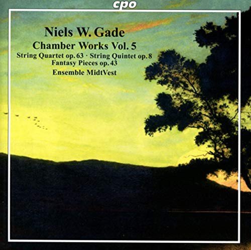 Niels W. Gade Chamber Works Vol. 5 String Quartet Op. 63 / String Quintet Op .8 / Fantasy Piece Op. 43 Various Artists