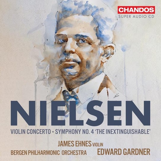 Nielsen: Violin Concerto / Symphony No. 4 ‘The Inextinguishable’ Ehnes James