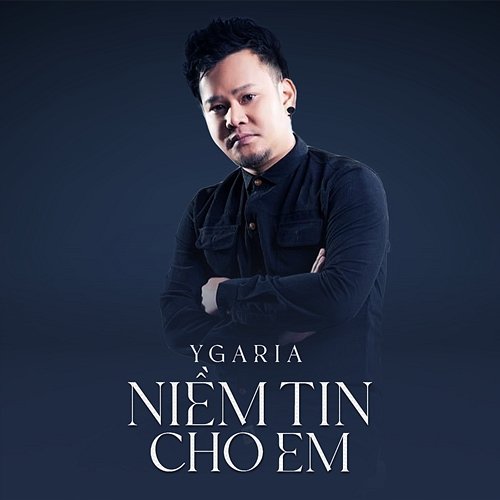 NIỀM TIN CHO EM Ygaria