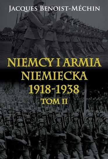 Niemcy i armia niemiecka 1918-1938. Tom 2 Benoist-Méchin Jacques