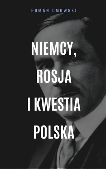 Niemcy, Rosja i kwestia polska - ebook epub Dmowski Roman