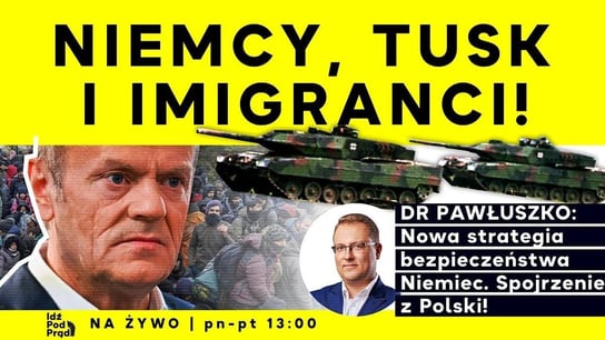 Niemcy, Tusk i imigranci!  - Idź Pod Prąd Na Żywo - podcast Opracowanie zbiorowe