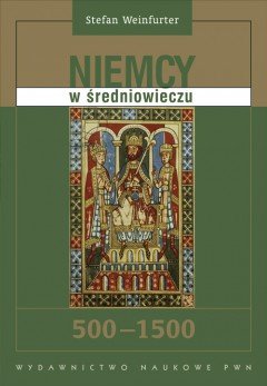 Niemcy w Średniowieczu 500-1500 Weinfurter Stefan