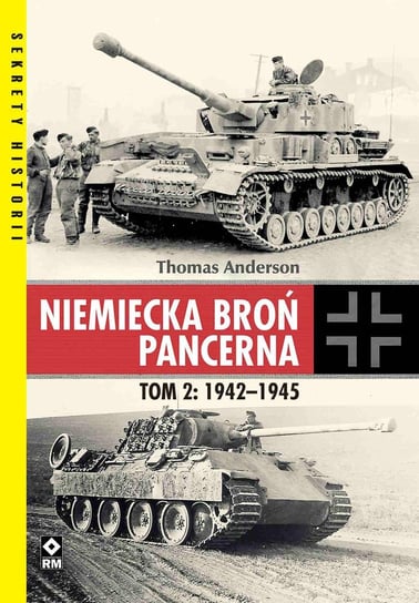 Niemiecka broń pancerna. 1942-1945. Tom 2 Anderson Thomas