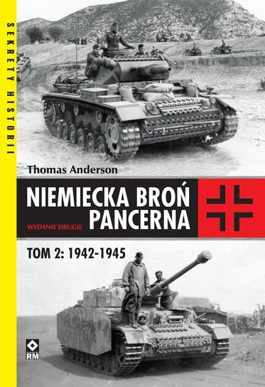 Niemiecka broń pancerna. Tom 2. 1942-1945 Anderson Thomas