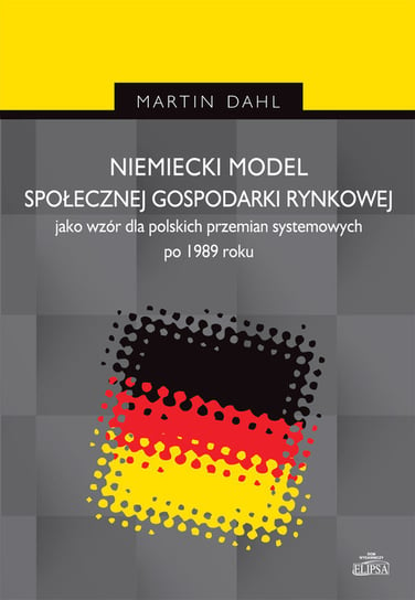 Niemiecki model społecznej gospodarki rynkowej jako wzór dla polskich przemian systemowych po 1989 r Dahl Martin