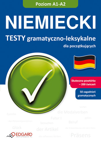 Niemiecki. Testy Leksykalno-Gramatyczne. A1-A2 Opracowanie zbiorowe