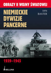 Niemieckie Dywizje Pancerne 1939-1945 Baxter Ian M.