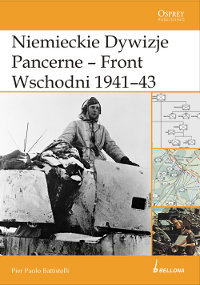 Niemieckie Dywizje Pancerne-Front Wschodni 1941-43 Battistelli Pier Paolo