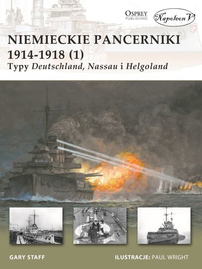 Niemieckie pancerniki 1914-1918. Typy Deutschland, Nassau i Helgoland Gary Staff