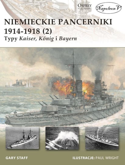 Niemieckie pancerniki 1914-1918. Typy Kaiser, König i Bayern Gary Staff