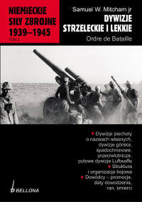 Niemieckie Siły Zbrojne 1939-1945: Dywizje Strzeleckie i Lekkie Mitcham Samuel