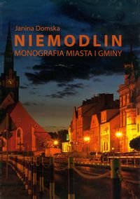 Niemodlin. Monografia miasta i gminy Domska Janina