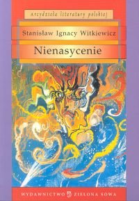 Nienasycenie Witkiewicz Stanisław Ignacy