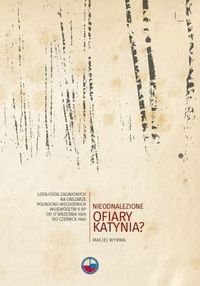 Nieodnalezione ofiary Katynia Wyrwa Maciej