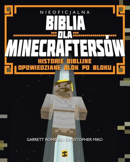 Nieoficjalna Biblia dla Minecraftersów. Historie biblijne opowiedziane blok po bloku Romines Garrett, Miko Christopher