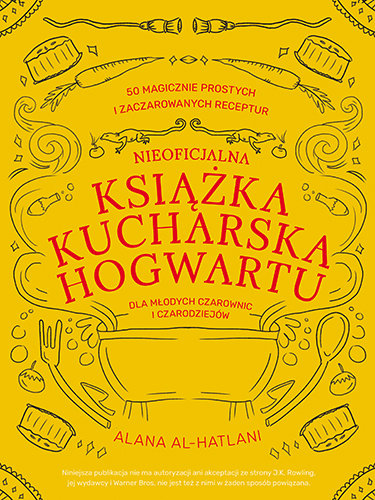 Nieoficjalna książka kucharska Hogwartu dla młodych czarownic i czarodziejów Alana Al-Hatlani