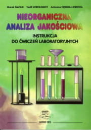 Nieorganiczna analiza jakościowa. Instrukcja do ćwiczeń laboratoryjnych Marek Smolik