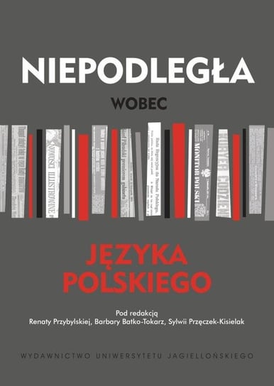 Niepodległa wobec języka polskiego Opracowanie zbiorowe