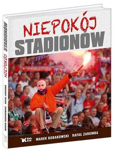 Niepokój stadionów Bobakowski Marek, Zaremba Rafał